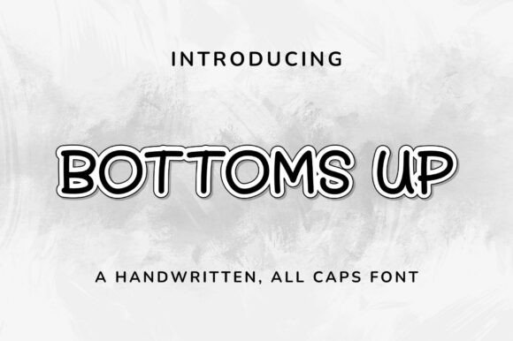 Bottoms Up: A Playful Handwritten Font for Bold Campaigns