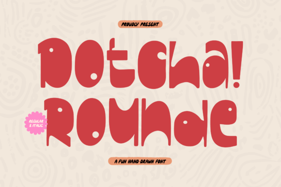Dotcha Rounde: A Bouncy Typeface for Bold Campaigns